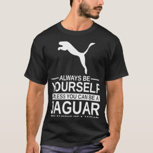 Seien Sie immer Ihr Jaguar für Männer Frauen Panth T-Shirt