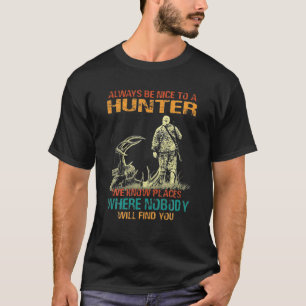 Seien Sie immer nett zu Jägern, lustiger Jagd T-Shirt