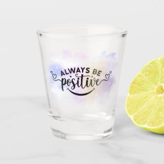 Seien Sie immer positiv Lila gelb Schnapsglas