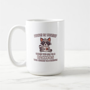 Seien Sie immer Raccoon Kaffeetasse