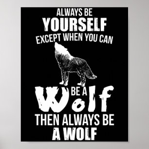 Seien Sie immer selbst, außer wenn Sie ein Wolf se Poster