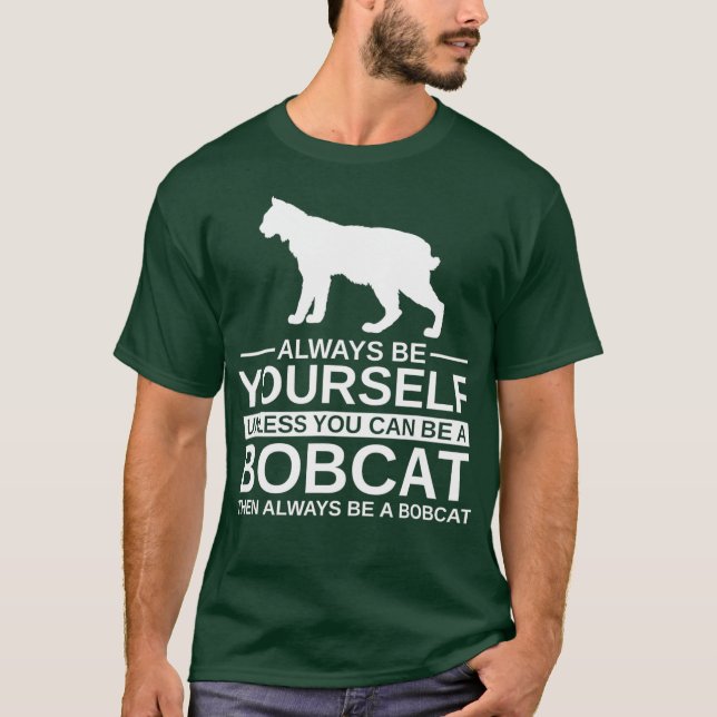 Seien Sie immer selbst Bobcat Geschenk für Männer  T-Shirt (Vorderseite)