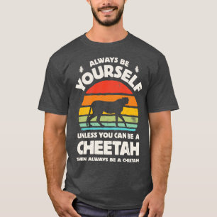 Seien Sie immer selbst Cheetah für Männer Frauen J T-Shirt