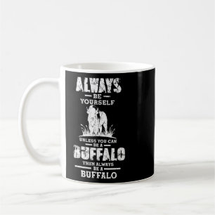 Seien Sie immer selbst ein Büffel-Quotes Buffalo Kaffeetasse