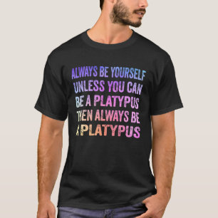 Seien Sie immer selbst, es sei denn, Sie können ei T-Shirt