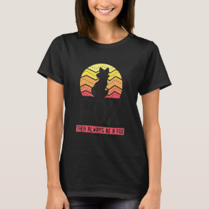 Seien Sie immer selbst, es sei denn, Sie können ei T-Shirt