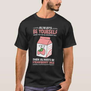 Seien Sie immer selbst für Erdbeermilch T-Shirt