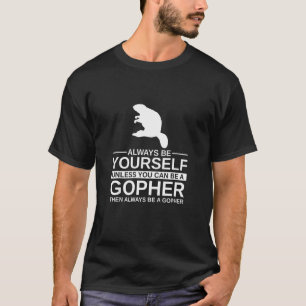 Seien Sie immer selbst gopher für Männer Frauen Ro T-Shirt