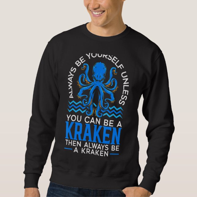 Seien Sie immer selbst Kraken Octopus Sea Monster  Sweatshirt (Vorderseite)