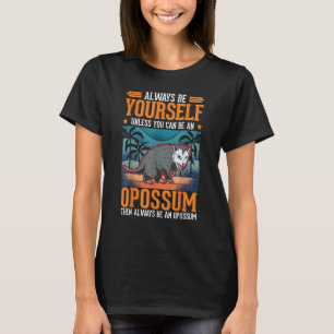 Seien Sie immer selbst Opossum Trash Cat Possum Ob T-Shirt