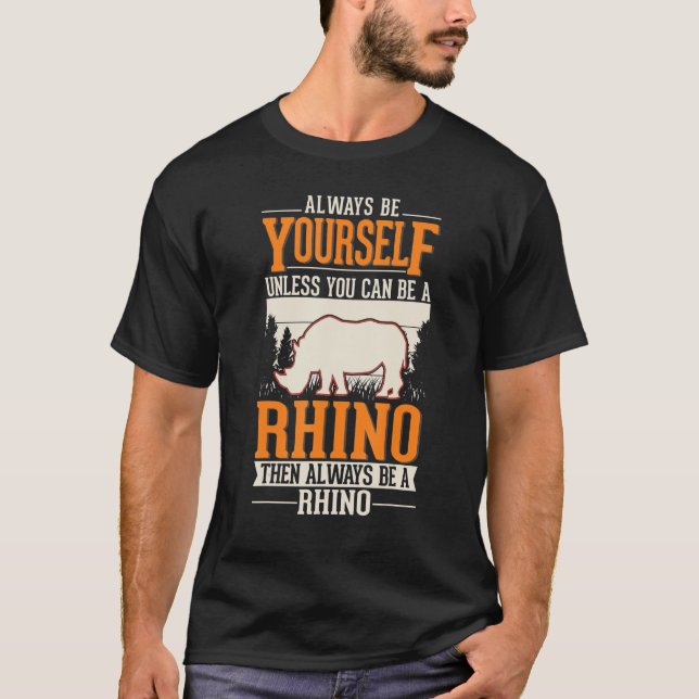 Seien Sie immer selbst Rhino Rhinoceros T-Shirt (Vorderseite)