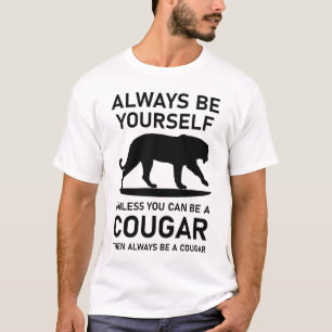 Seien Sie immer selbst, wenn Sie dann kein Cougar T-Shirt
