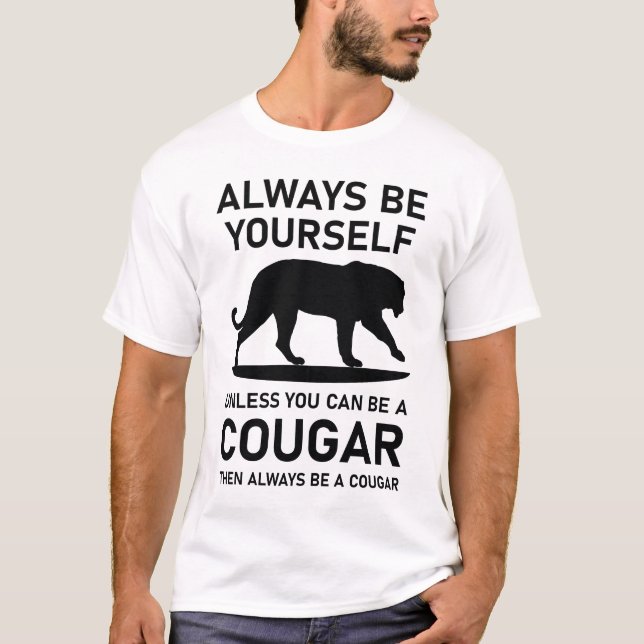 Seien Sie immer selbst, wenn Sie dann kein Cougar  T-Shirt (Vorderseite)