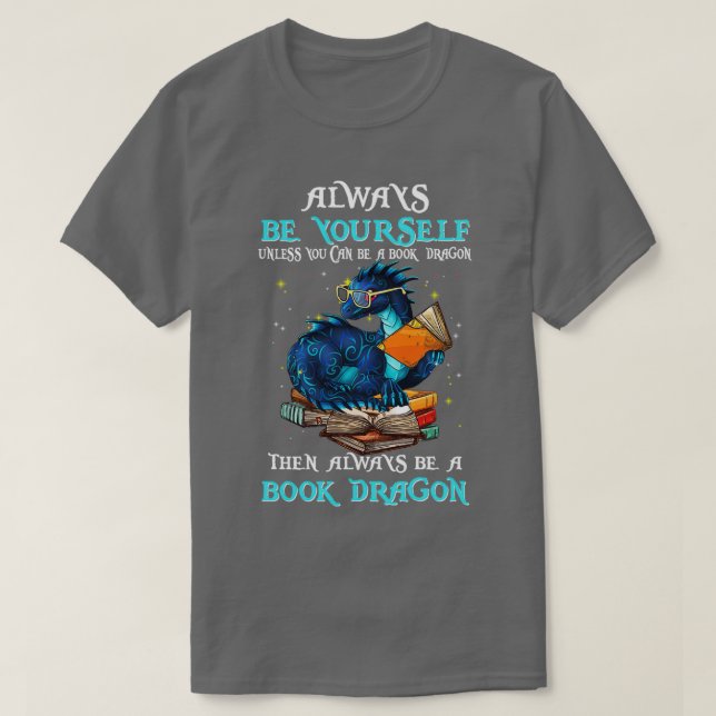 Seien Sie immer selbst, wenn Sie kein Buchdrache s T-Shirt (Design vorne)