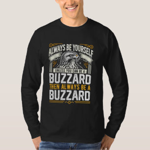 Seien Sie immer selbst, wenn Sie kein BUZZARD sein T-Shirt