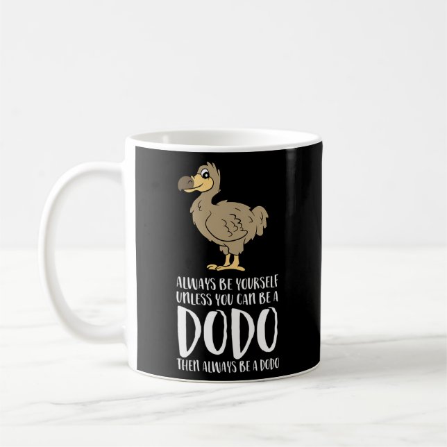 Seien Sie immer selbst, wenn Sie kein Dodo-Vogel s Kaffeetasse (Links)