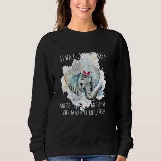Seien Sie immer selbst, wenn Sie kein Elefant F se Sweatshirt