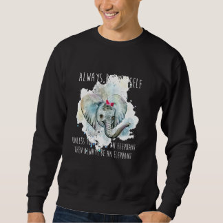Seien Sie immer selbst, wenn Sie kein Elefant F se Sweatshirt