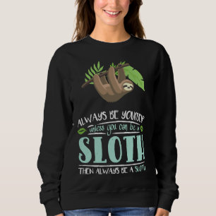Seien Sie immer selbst, wenn Sie kein Faultier wer Sweatshirt