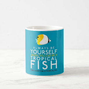 Seien Sie immer selbst, wenn Sie kein Fisch sein k Kaffeetasse