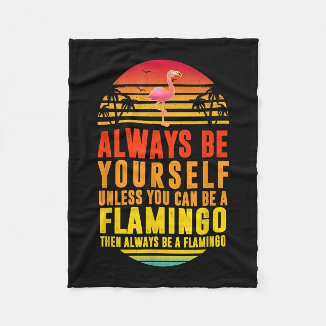 Seien Sie immer selbst, wenn Sie kein Flamingo sei Fleecedecke (Vorderseite)