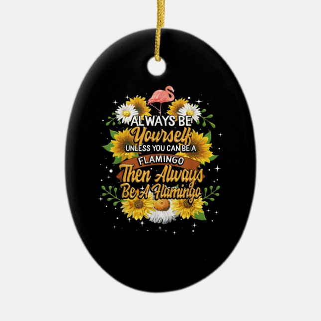 Seien Sie immer selbst, wenn Sie kein Flamingo sei Keramik Ornament (Vorne)