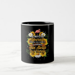 Seien Sie immer selbst, wenn Sie kein Flamingo sei Zweifarbige Tasse