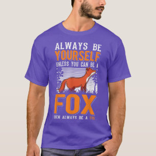 Seien Sie immer selbst, wenn Sie kein Fo17 sein kö T-Shirt