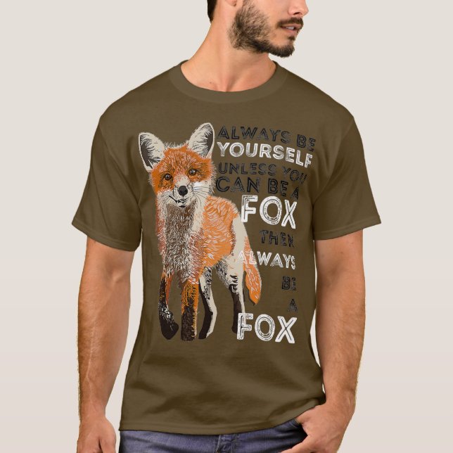 Seien Sie immer selbst, wenn Sie kein Fox-Shirt se T-Shirt (Vorderseite)