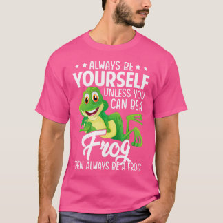 Seien Sie immer selbst, wenn Sie kein Frosch sein T-Shirt