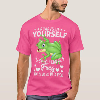 Seien Sie immer selbst, wenn Sie kein Frosch sein  T-Shirt
