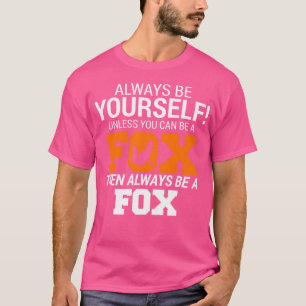 Seien Sie immer selbst, wenn Sie kein Fuchs für Sp T-Shirt