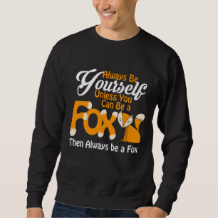 Seien Sie immer selbst, wenn Sie kein Fuchs sein k Sweatshirt