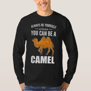 Seien Sie immer selbst, wenn Sie kein Kamelkamel s T-Shirt