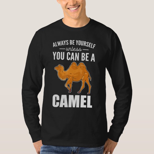 Seien Sie immer selbst, wenn Sie kein Kamelkamel s T-Shirt (Vorderseite)