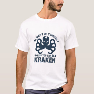 Seien Sie immer selbst, wenn Sie kein Kraken sein T-Shirt