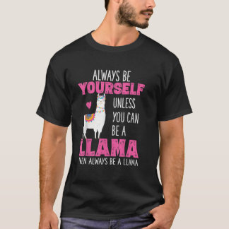 Seien Sie immer selbst, wenn Sie kein Lama sein kö T-Shirt