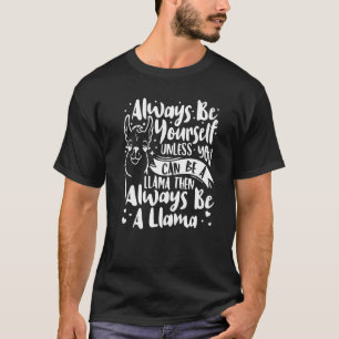 Seien Sie immer selbst, wenn Sie kein Lama-Tier se T-Shirt