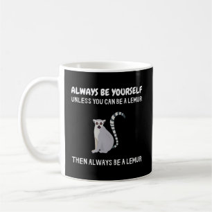 Seien Sie immer selbst, wenn Sie kein Lemur Lemur Kaffeetasse