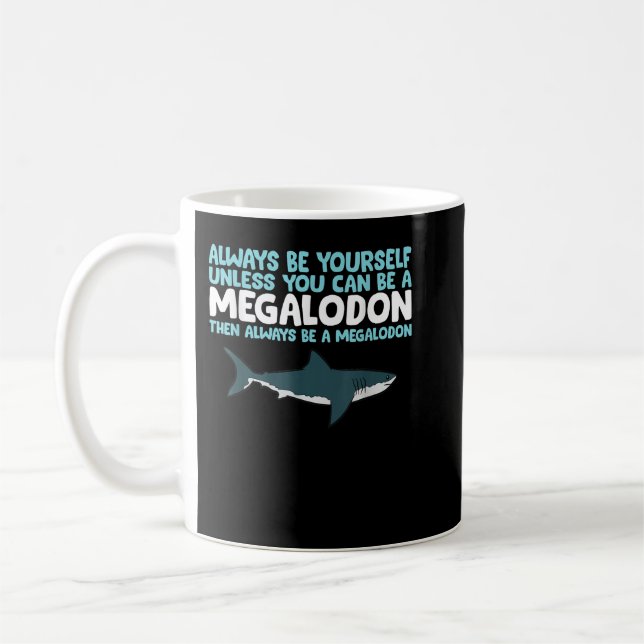 Seien Sie immer selbst, wenn Sie kein Megalodon se Kaffeetasse (Links)