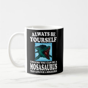 Seien Sie immer selbst, wenn Sie kein Mosasaurus s Kaffeetasse