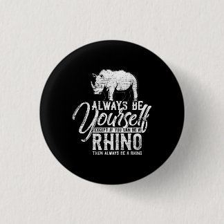 Seien Sie immer selbst, wenn Sie kein Rhino-Gesche Button