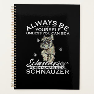 Seien Sie immer selbst, wenn Sie kein Schnauzer se Planer