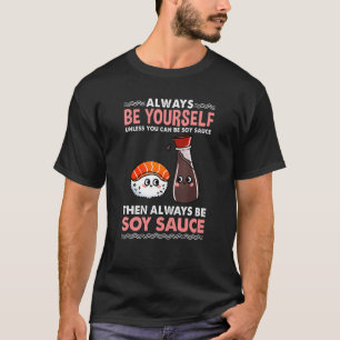 Seien Sie immer selbst, wenn Sie kein Soda sein kö T-Shirt