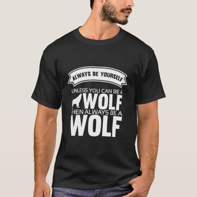 Seien Sie immer selbst, wenn Sie kein Wolf-Funny s T-Shirt (Vorderseite)