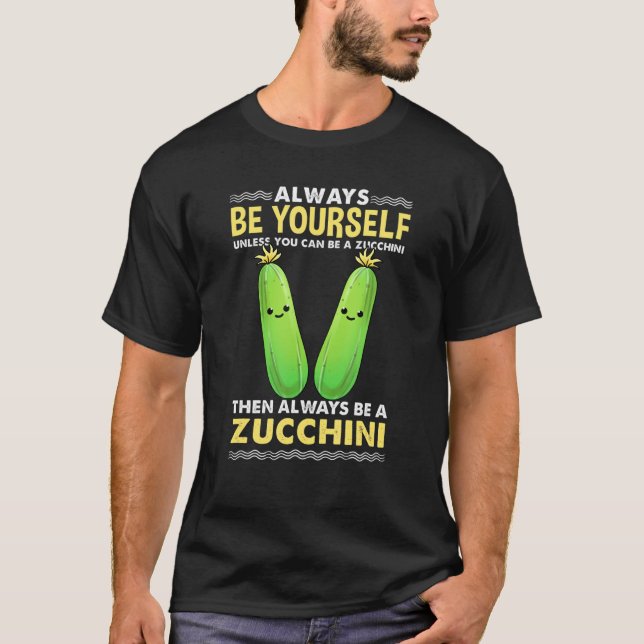 Seien Sie immer selbst, wenn Sie kein Zucchini sei T-Shirt (Vorderseite)
