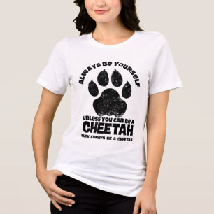 Seien Sie immer selbst, wenn Sie nicht Cheetah sei Tri-Blend Shirt