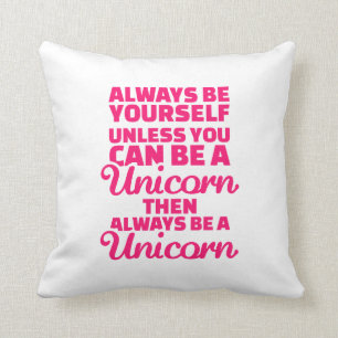 Seien Sie immer sich, es sei denn Sie ein Einhorn Kissen