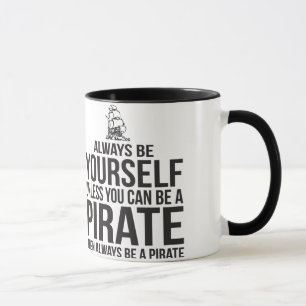 Seien Sie immer sich, es sei denn Sie ein Pirat Tasse