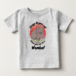 Seien Sie immer Sie selbst, es sei denn, Sie könne Baby T-shirt